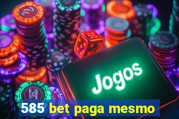 585 bet paga mesmo